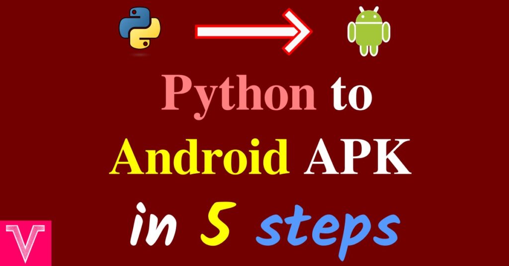 How to convert python code to an android app in 5 steps